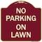 Signmission Designer Series No Parking on Lawn, Burgundy Heavy-Gauge Aluminum Sign, 18" x 18", BU-1818-23695 A-DES-BU-1818-23695 - alternate 1